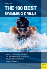 The 100 Best Swimming Drills Blythe Lucero