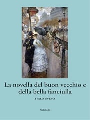 La novella del buon vecchio e della bella fanciulla Italo Svevo