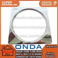 BATHROOM FLOOR Strainer FLOOR DRAIN ONDA FLS 10 SQUARE FRAME BATHROOM GOT WATER DISPOSAL FRAME 4" IN