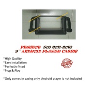 PEUGEOT 508 2011 - 2016 Android Player Casing 9" inch