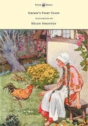 Grimm's Fairy Tales - With Many Illustrations in Colour and in Black-And-White by Helen Stratton Brothers Grimm