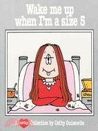 7138.Wake Me Up When I'm a Size Five: A Cathy Collection