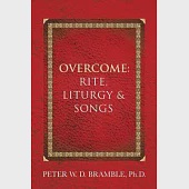 Overcome: Rite, Liturgy &amp; Songs