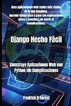 Django Hecho Fácil: Construye Aplicaciones Web con Python sin Complicaciones