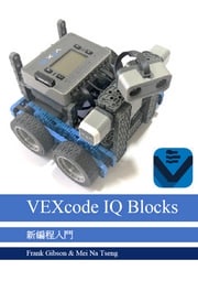 VEX IQ and VEXcode IQ – Blocks 新編程入門 Coding Activities Frank Gibson &amp; Mei Na Tseng