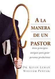 A la Manera de un Pastor: Siete principios antiguos para guiar personas productivas (Spanish Edition