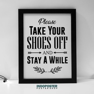 Motivational Poster Quotes Take Your Shoes Off And Stay A While