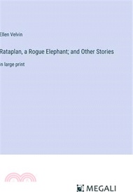 Rataplan, a Rogue Elephant; and Other Stories: in large print