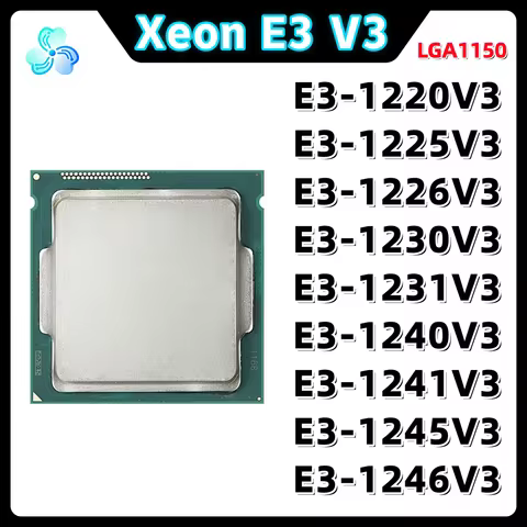 Xeon CPU E3-1220V3 E3-1225V3 E3-1226V3 E3-1230V3 E3-1231V3 E3-1240V3 E3-1241V3 E3-1245V3 E3-1246V3 L