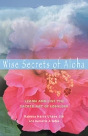 Wise Secrets of Aloha Harry Uhane Jim