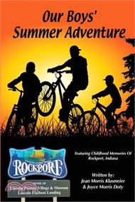 63197.Our Boys' Summer Adventure: Featuring Childhood Memories Of Rockport, Indiana