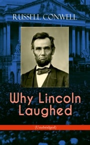 Why Lincoln Laughed (Unabridged) Russell Conwell