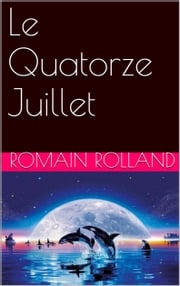 Le Quatorze Juillet Romain Rolland