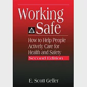 Working Safe: How to Help People Actively Care for Health and Safety, Second Edition