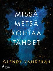 Missä metsä kohtaa tähdet Glendy Vanderah
