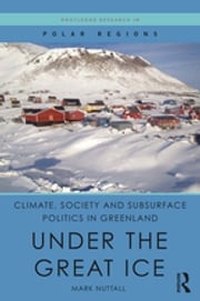 Climate, Society and Subsurface Politics in Greenland Mark Nuttall