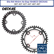 Đĩa Rời Nhôm Xe Đạp 104BCD 38T 40T 42T 44T 46T 48T DECKAS