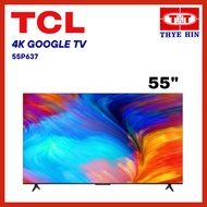 TCL P637 55 inch 4K GOOGLE TV 55P637