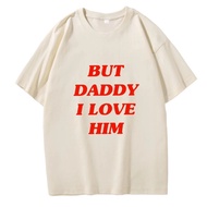 2025But Daddy I Love Him Classic Anime Letters Printing T Shirtsnew23 IO4Z