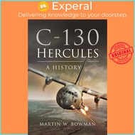 C-130 Hercules : A History by Bowman,Martin W (UK edition, paperback)