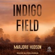 Indigo Field Marjorie Hudson