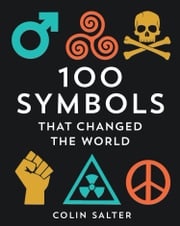 100 Symbols That Changed the World Colin Salter