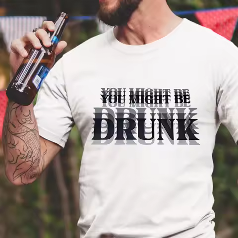 You Might Be Drunk T-Shirt for Men, Stacked Text Graphic Tee, Casual Summer Short Sleeve O Neck Tops