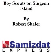 The Boy Scouts on Sturgeon Island or Marooned Among the Game-Fish Poachers Shaler