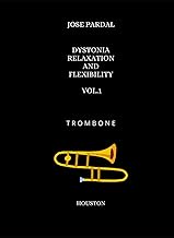 DYSTONIA RELAXATION AND FLEXIBILITY VOL.1 TROMBONE: HOUSTON