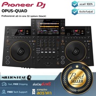 Pioneer DJ : OPUS-QUAD by Millionhead (เครื่องเล่นดีเจ all-in-one DJ system)