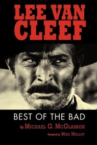 Lee Van Cleef : Best of the Bad by Michael G McGlasson (paperback)