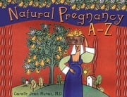Natural Pregnancy A-Z Carolle Jean-Murat M.D.