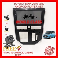TOYOTA TANK 2016-2020 ANDROID 10" IPS PLAYER 2.5D WITH ( F.O.C ANDROID PLAYER CASING)