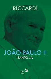 João Paulo II - Santo já Andrea Riccardi