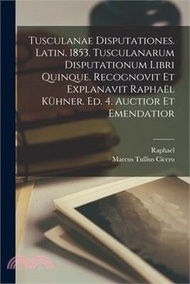 190663.Tusculanae disputationes. Latin. 1853. Tusculanarum disputationum libri quinque. Recognovit et explanavit Raphaël Kühner. Ed. 4. auctior et emendatior