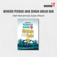 Buku Mendidik Peribadi Anak dengan Akhlak Nabi : Muhammad Zulian AlFarizi