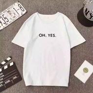 Oh Yes T-shirt | Tshirt Oh Yes Material PE Rayon