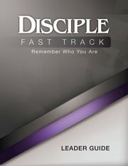 Disciple Fast Track Remember Who You Are Leader Guide Susan Wilke Fuquay