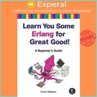 Learn You Some Erlang For Great Good by Fred Hebert (US edition, paperback)