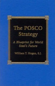 The POSCO Strategy : A Blueprint for World Steel's Future by William T. Hogan (US edition, hardcover)