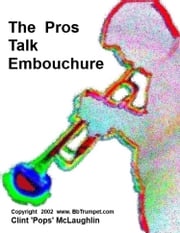 The Pros Talk About Trumpet &amp; Embouchure Clint McLaughlin