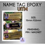 Name Tag Epoxy Acrylic UiTM (75X25MM) pin / magnet
