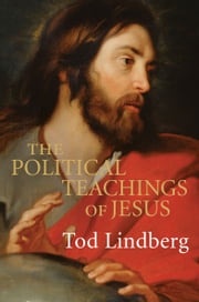 The Political Teachings of Jesus Tod Lindberg