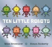 Ten Little Robots Mike Brownlow