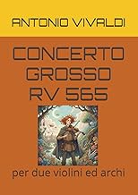 CONCERTO GROSSO RV 565: per due violini ed archi