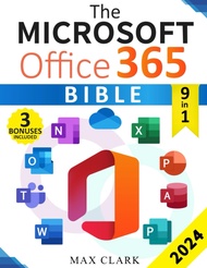 The Microsoft Office 365 Bible: The Complete and Easy-To-Follow Guide to Master the 9 Most In-Demand
