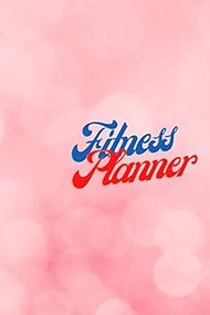 Fitness and Wellness Journal and planner for women: Daily, weekly and monthly workout log, calorie t