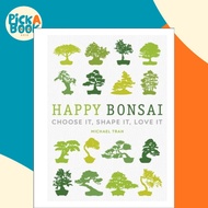 [100% Original Books] - Happy Bonsai - Choose It, Shape It, Love It by Michael Tran (UK edition, har