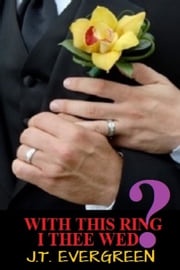 With This Ring I Thee Wed J.T. Evergreen