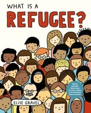 What Is a Refugee? Elise Gravel